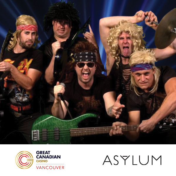 Five men dressed in 1980s rock band attire pose with musical instruments against a blue stage light background. Logos for Great Canadian Casino Vancouver and Asylum appear at the bottom.