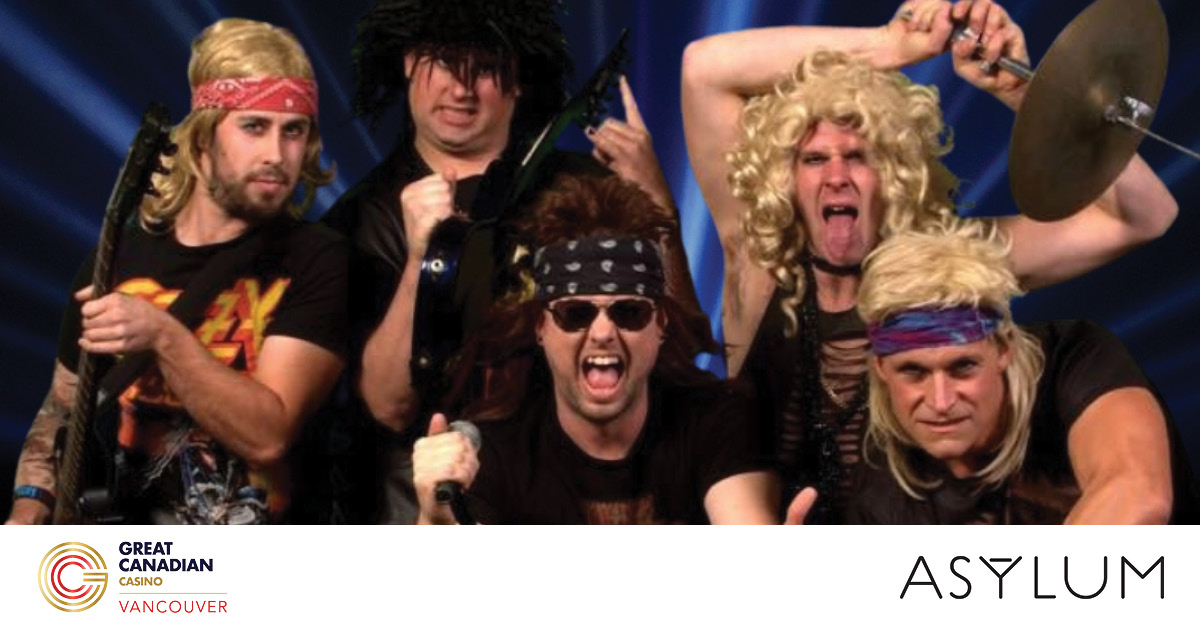Five men dressed in 1980s rock band costumes pose with musical instruments and make energetic expressions. The image has logos for Great Canadian Casino Vancouver and Asylum at the bottom.