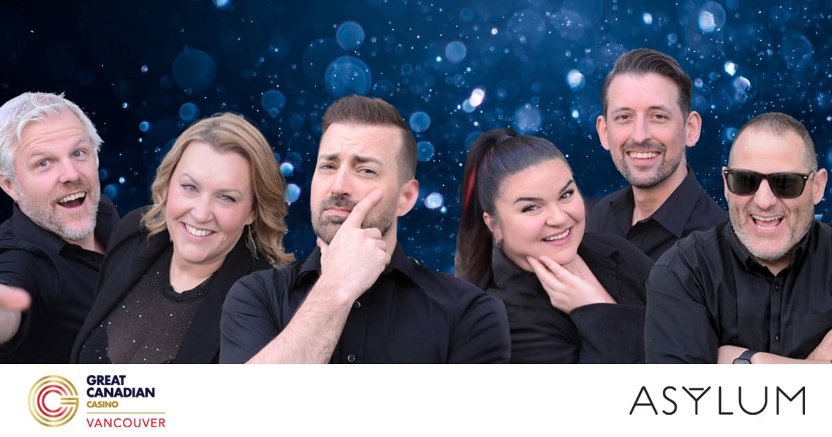 Six adults dressed in black pose playfully against a blue, sparkling background. Some smile, others pull funny faces. Logos for Great Canadian Casino Vancouver and Asylum appear at the bottom.