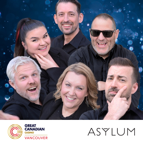 Six smiling adults, dressed in black, pose playfully against a blue, sparkly background. Logos for Great Canadian Casino Vancouver and Asylum appear at the bottom.