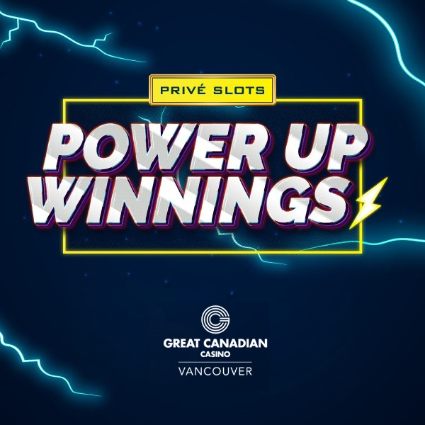 Promotional graphic with the text "Privé Slots Power Up Winnings" in bold letters, surrounded by blue lightning effects, and the Great Canadian Casino Vancouver logo at the bottom.