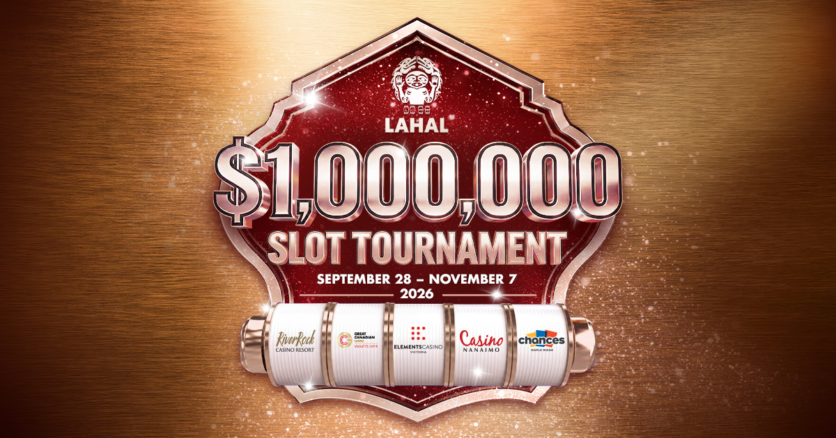 Lahal $1,000,000 Slot Tournament - Great Canadian Casino Vancouver