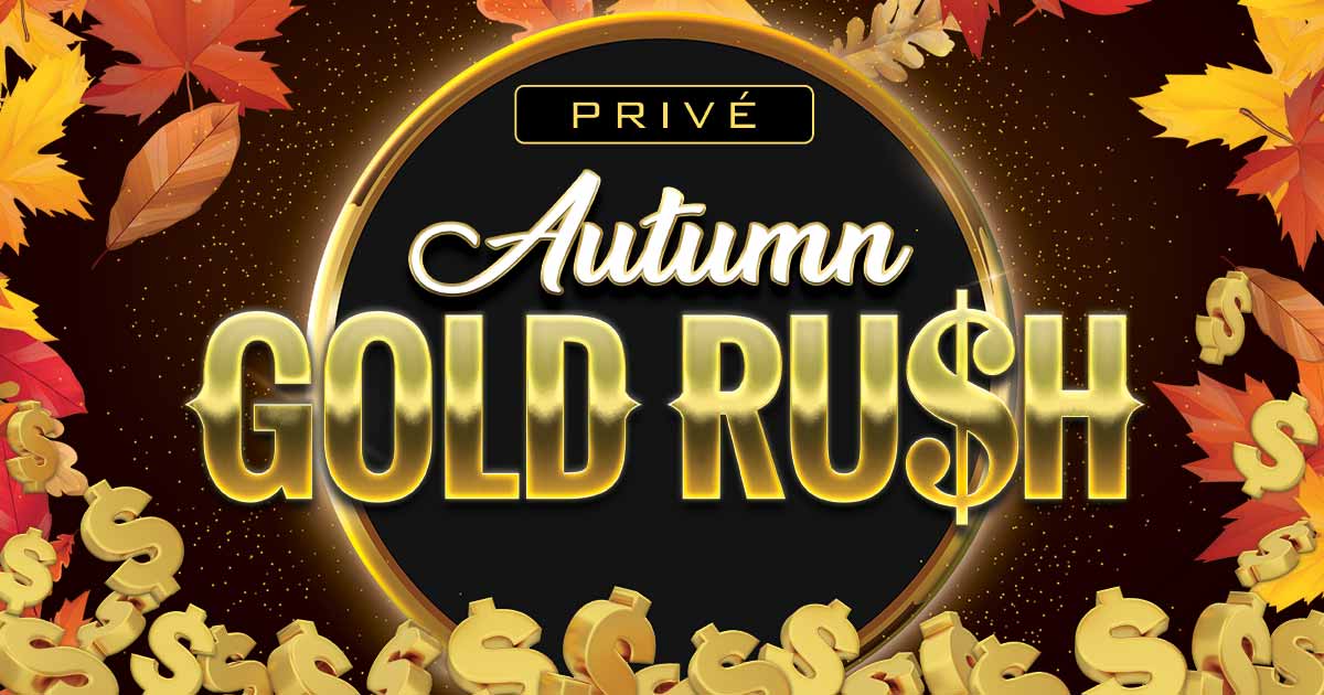 Privé Autumn Gold Rush - Great Canadian Casino Vancouver